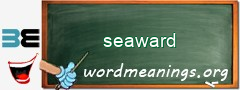 WordMeaning blackboard for seaward